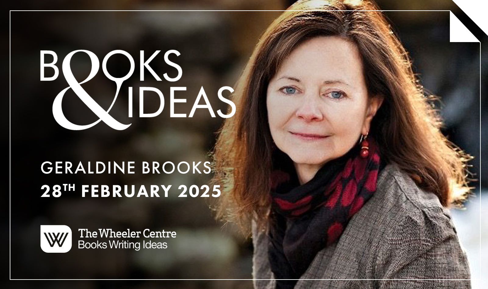 BOOKS & IDEAS: Geraldine Brooks, presented in partnership with The Wheeler Centre