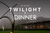 Twilight Dinners 2024